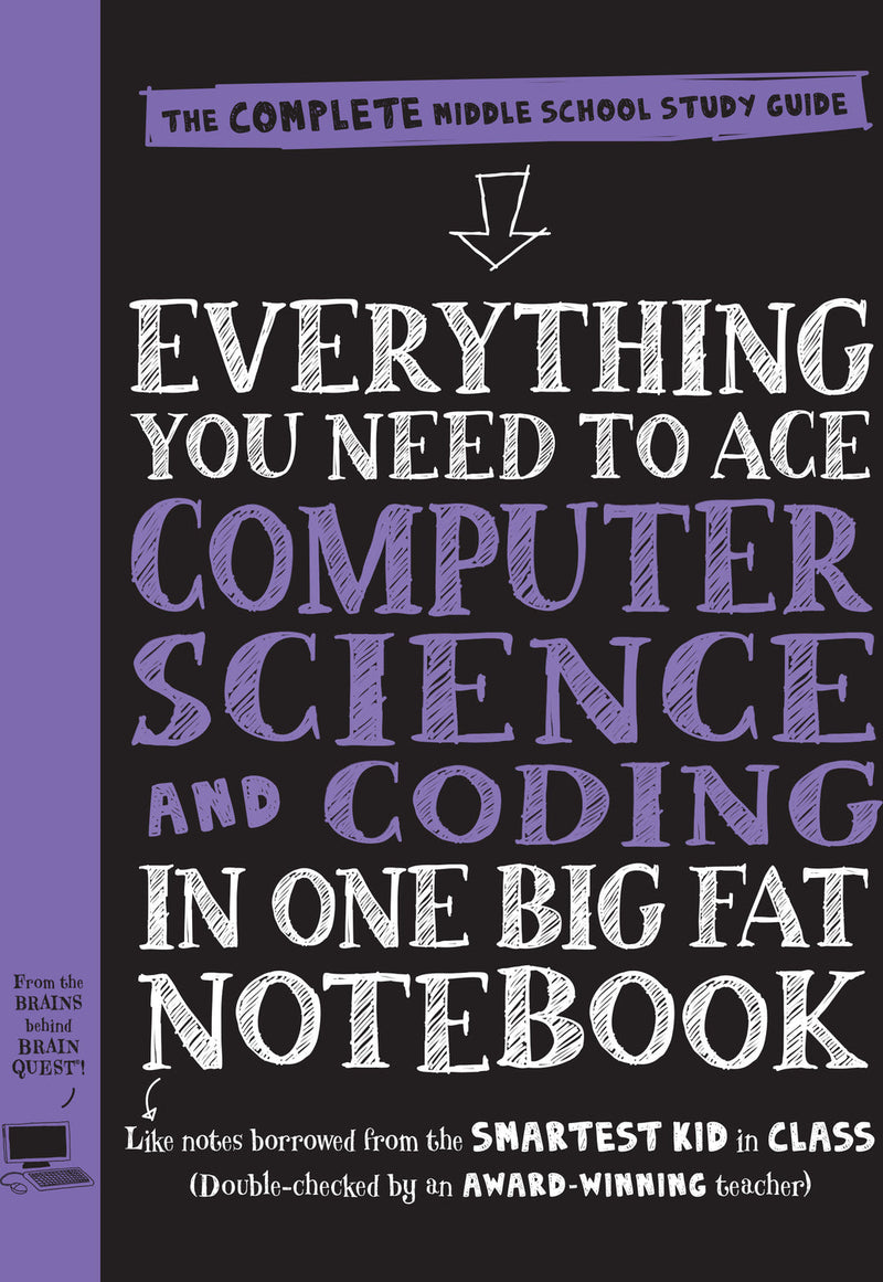 Everything You Need to Ace Computer Science and Coding in One Big Fat Notebook: The Complete Middle School Study Guide (Big Fat Notebooks)