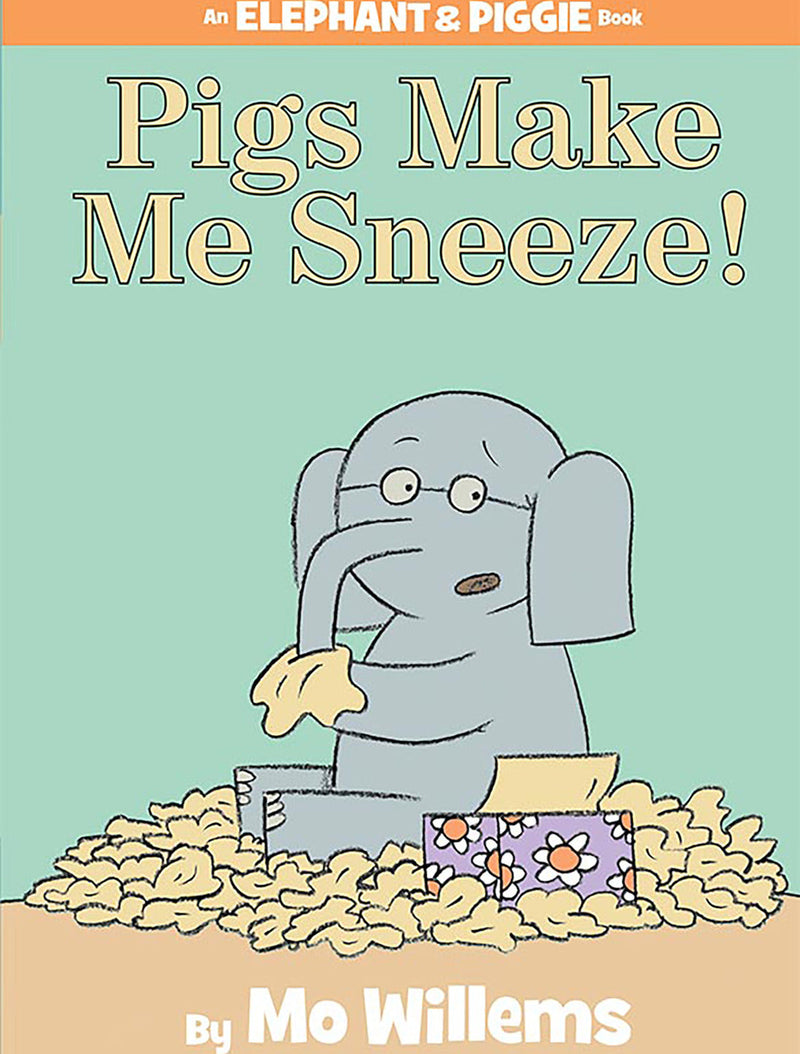 Pigs Make Me Sneeze!-An Elephant and Piggie Book